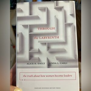 Through the Labyrinth: The Truth About How Women Become Leaders